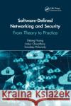 Software-Defined Networking and Security: From Theory to Practice Dijiang Huang Ankur Chowdhary Sandeep Pisharody 9780367780647 CRC Press