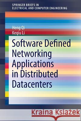 Software Defined Networking Applications in Distributed Datacenters Heng Qi Keqiu Li 9783319331348 Springer - książka