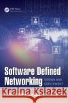 Software Defined Networking: Design and Deployment Patricia A. Morreale James Anderson 9781482238631 CRC Press