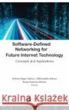Software-Defined Networking for Future Internet Technology: Concepts and Applications Kshira Sagar Sahoo Bibhudatta Sahoo Brojo Kishore Mishra 9781771889865 Apple Academic Press