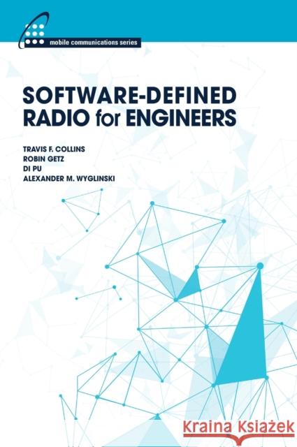 Software-Defined Radio for Engineers Travis F. Collins Robin Getz Pu Di 9781630814571 Artech House Publishers - książka