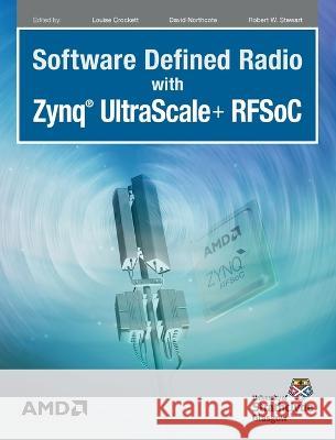 Software Defined Radio with Zynq Ultrascale+ RFSoC Louise H. Crockett David Northcote Robert W. Stewart 9781739588601 Strathclyde Academic Media - książka