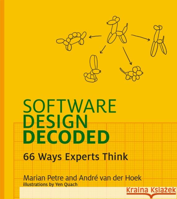 Software Design Decoded: 66 Ways Experts Think Petre, Marian 9780262035187 Mit Press - książka