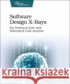 Software Design X-Rays: Fix Technical Debt with Behavioral Code Analysis Adam Tornhill 9781680502725 Pragmatic Bookshelf