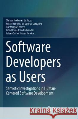 Software Developers as Users: Semiotic Investigations in Human-Centered Software Development Sieckenius De Souza, Clarisse 9783319826745 Springer - książka