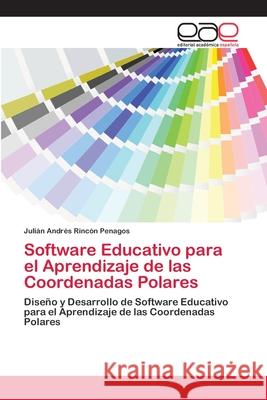 Software Educativo para el Aprendizaje de las Coordenadas Polares Rincón Penagos, Julián Andrés 9786202122214 Editorial Académica Española - książka