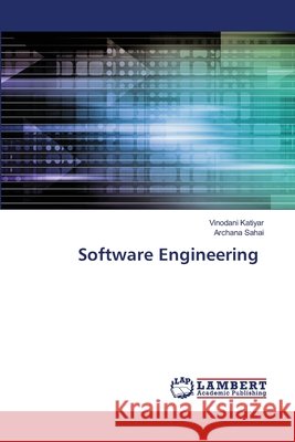 Software Engineering Katiyar, Vinodani, Sahai, Archana 9786209467073 LAP Lambert Academic Publishing - książka