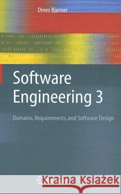 Software Engineering 3: Domains, Requirements, and Software Design Bjørner, Dines 9783540211518 Springer - książka