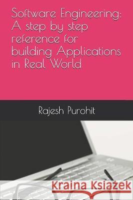 Software Engineering: A step by step reference for building Applications in Real World Rajesh Purohit 9781075948060 Independently Published - książka