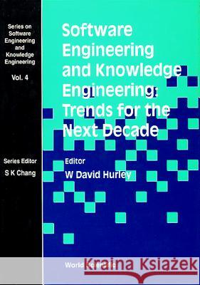 Software Engineering and Knowledge Engineering: Trends for the Next Decade W. D. Hurley Hurley 9789810219116 World Scientific Publishing Company - książka