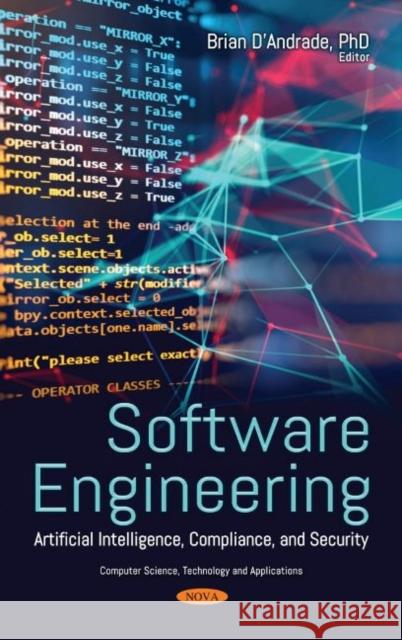 Software Engineering: Artificial Intelligence, Compliance, and Security Brian D'Andrade   9781536189896 Nova Science Publishers Inc - książka