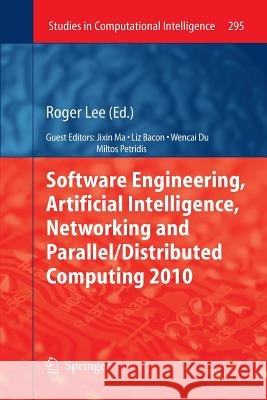 Software Engineering, Artificial Intelligence, Networking and Parallel/Distributed Computing 2010 Roger Lee (Queen Mary, University of Lon Liz Bacon Wencai Du 9783642422454 Springer - książka