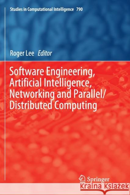 Software Engineering, Artificial Intelligence, Networking and Parallel/Distributed Computing Roger Lee 9783030074883 Springer - książka