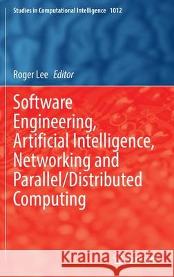 Software Engineering, Artificial Intelligence, Networking and Parallel/Distributed Computing  9783030923167 Springer International Publishing - książka