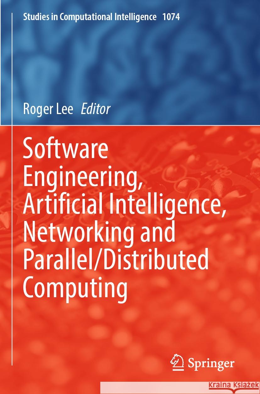 Software Engineering, Artificial Intelligence, Networking and Parallel/Distributed Computing  9783031196065 Springer International Publishing - książka