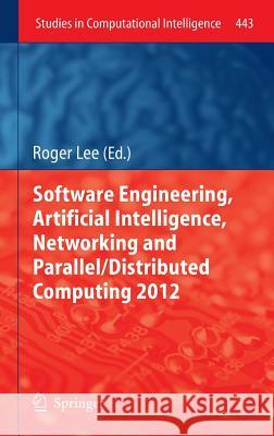 Software Engineering, Artificial Intelligence, Networking and Parallel/Distributed Computing 2012 Roger Lee 9783642321719 Springer - książka