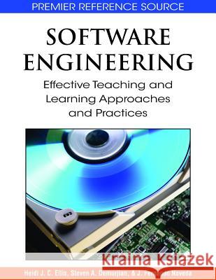 Software Engineering: Effective Teaching and Learning Approaches and Practices Ellis, Heidi J. C. 9781605661025 Information Science Reference - książka