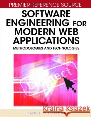 Software Engineering for Modern Web Applications: Methodologies and Technologies Brandon, Daniel M. 9781599044927 Information Science Reference - książka