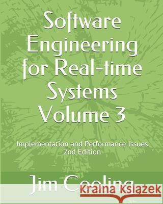 Software Engineering for Real-time Systems Volume 3: Implementation and performance Issues Cooling, Jim 9781731180094 Independently Published - książka