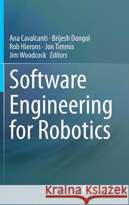 Software Engineering for Robotics Ana Cavalcanti Brijesh Dongol Rob Hierons 9783030664930 Springer - książka