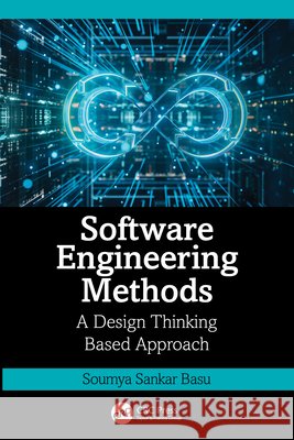 Software Engineering Methods: A Design Thinking Based Approach Soumya Sankar Basu 9781032422923 CRC Press - książka