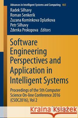 Software Engineering Perspectives and Application in Intelligent Systems: Proceedings of the 5th Computer Science On-Line Conference 2016 (Csoc2016), Silhavy, Radek 9783319336206 Springer - książka