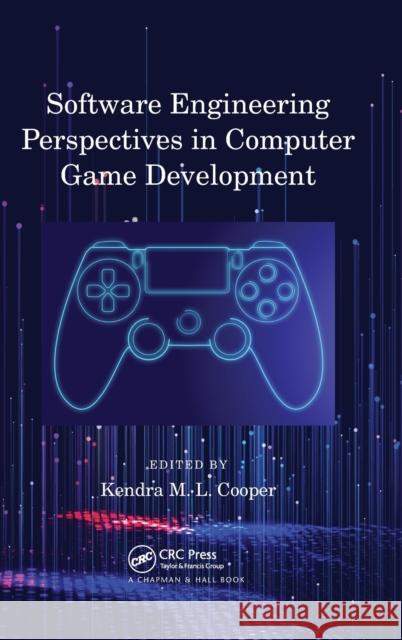 Software Engineering Perspectives in Computer Game Development Kendra M. L. Cooper 9781138503786 CRC Press - książka