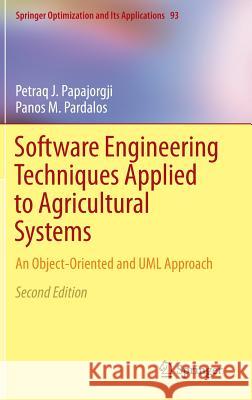 Software Engineering Techniques Applied to Agricultural Systems: An Object-Oriented and UML Approach Papajorgji, Petraq J. 9781489974624 Springer - książka