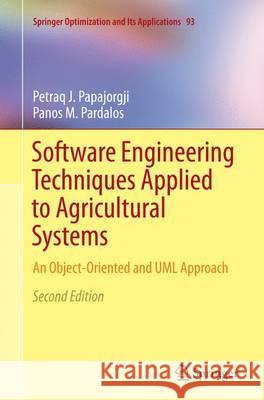 Software Engineering Techniques Applied to Agricultural Systems: An Object-Oriented and UML Approach Papajorgji, Petraq J. 9781489979032 Springer - książka