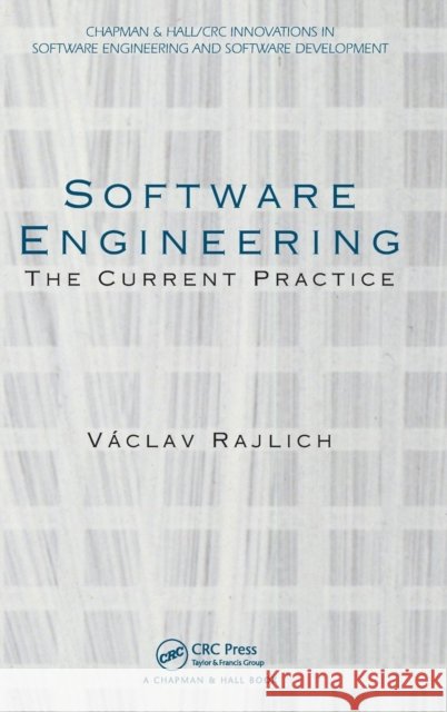 Software Engineering : The Current Practice Vaclav Rajlich 9781439841228  - książka