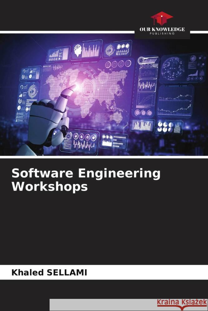 Software Engineering Workshops Khaled Sellami 9786205281185 Our Knowledge Publishing - książka