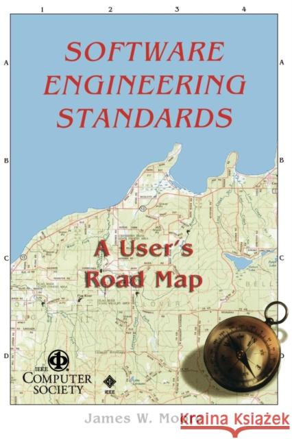 Software Engineerng Standards: A User's Road Map Moore, James W. 9780818680083 IEEE Computer Society Press - książka