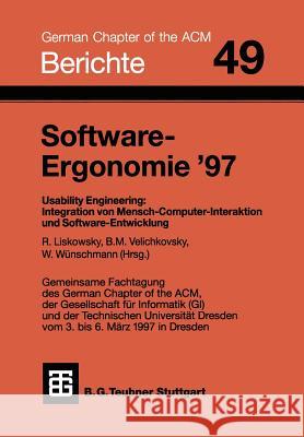 Software-Ergonomie '97: Usability Engineering: Integration Von Mensch-Computer-Interaktion Und Software-Entwicklung Liskowsky, Rüdiger 9783519026907 Vieweg+teubner Verlag - książka