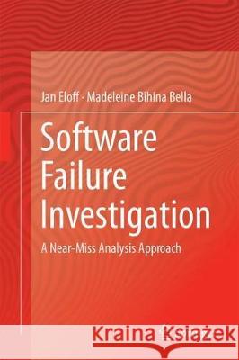 Software Failure Investigation: A Near-Miss Analysis Approach Eloff, Jan 9783319613338 Springer - książka