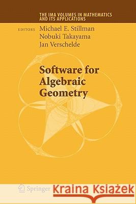 Software for Algebraic Geometry Michael E. Stillman Nobuki Takayama Jan Verschelde 9781441926753 Springer - książka