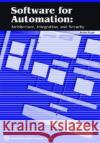 Software for Automation : Architecture,Integration,and Security Jonas Berge 9781556178986 ISA-Instrumentation, Systems, and Automation