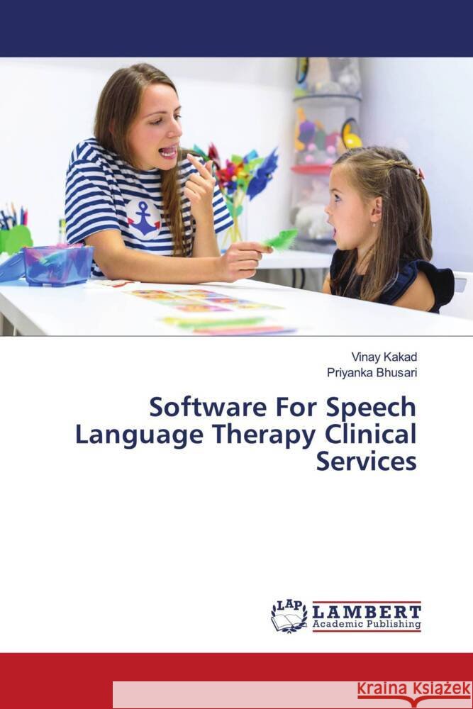 Software For Speech Language Therapy Clinical Services Kakad, Vinay, Bhusari, Priyanka 9786208444051 LAP Lambert Academic Publishing - książka