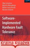 Software-Implemented Hardware Fault Tolerance O. Goloubeva M. Rebaudengo M. Sonz 9780387260600 Springer