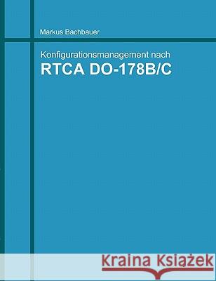 Software Konfigurationsmanagement: nach RTCA DO-178B/C Bachbauer, Markus 9783842332218 Books on Demand - książka