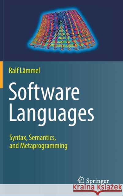 Software Languages: Syntax, Semantics, and Metaprogramming Lämmel, Ralf 9783319907987 Springer - książka