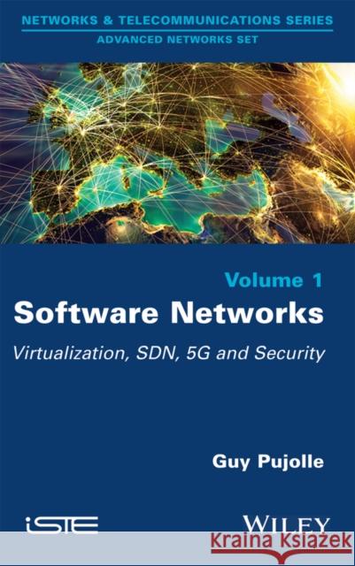 Software Networks: Virtualization, Sdn, 5g and Security Pujolle, Guy 9781848216945 John Wiley & Sons - książka