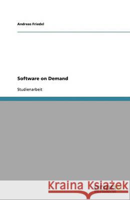 Software on Demand Andreas Friedel 9783640368013 Grin Verlag - książka