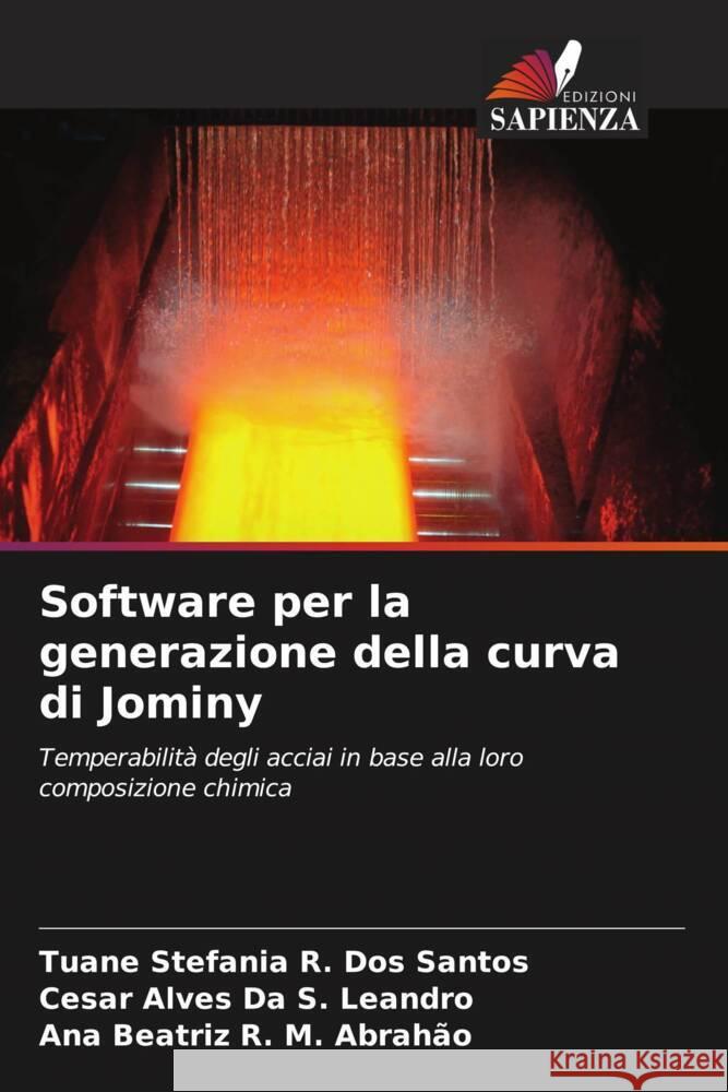 Software per la generazione della curva di Jominy R. Dos Santos, Tuane Stefania, Da S. Leandro, Cesar Alves, R. M. Abrahão, Ana Beatriz 9786206437024 Edizioni Sapienza - książka