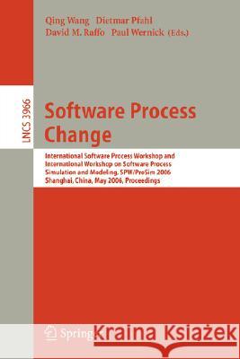 Software Process Change: International Software Process Workshop and International Workshop on Software Process Simulation and Modeling, SPW/ProSim 2006, Shanghai, China, May 20-21, 2006, Proceedings Qing Wang, Dietmar Pfahl, David M. Raffo, Paul Wernick 9783540341994 Springer-Verlag Berlin and Heidelberg GmbH &  - książka