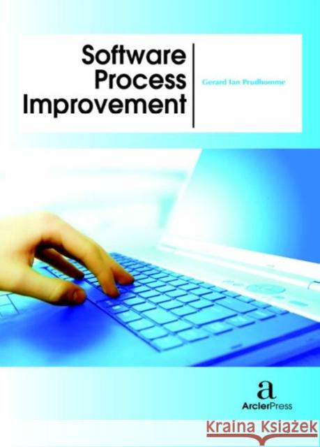 Software Process Improvement Gerard Ian Prudhomme   9781680944679 Arcler Education Inc - książka