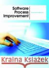 Software Process Improvement Gerard Ian Prudhomme   9781680944679 Arcler Education Inc