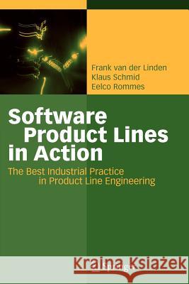 Software Product Lines in Action: The Best Industrial Practice in Product Line Engineering Frank J. van der Linden, Klaus Schmid, Eelco Rommes 9783642090615 Springer-Verlag Berlin and Heidelberg GmbH &  - książka