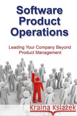 Software Product Operations: Leading Your Company Beyond Product Management David Lundberg 9781440463242 Createspace Independent Publishing Platform - książka