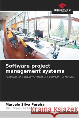 Software project management systems Pereira, Marcelo Silva, Lima, Rui Manuel 9786209241543 Our Knowledge Publishing - książka