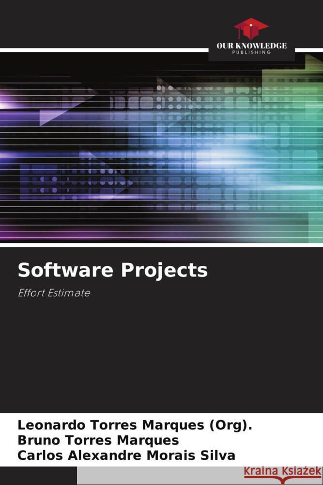 Software Projects Marques (Org)., Leonardo Torres, Marques, Bruno Torres, Morais Silva, Carlos Alexandre 9786205003220 Our Knowledge Publishing - książka